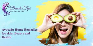 Avocado Home Remedies for Skin