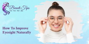 How to Improve Eyesight Naturally