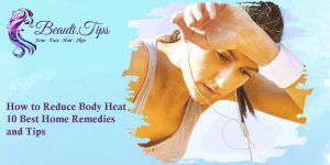How to Reduce Body Heat 10 Best Home Remedies and Tips