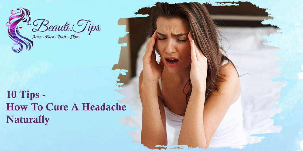 How to Cure A Headache Naturally