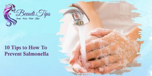 10 Tips to How to Prevent Salmonella