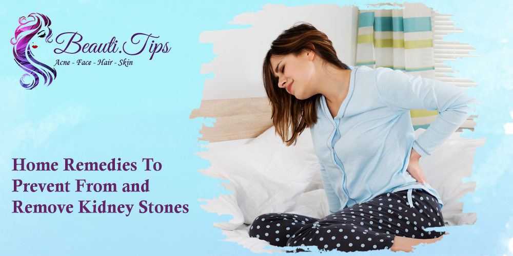 Home Remedies to Prevent from and Remove Kidney Stones